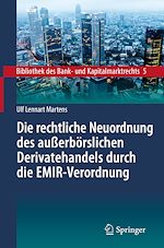 Télécharger le livre :  Die rechtliche Neuordnung des außerbörslichen Derivatehandels durch die EMIR-Verordnung
