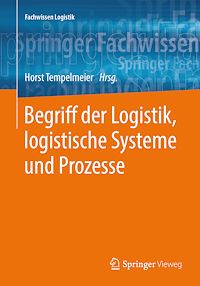 Télécharger le livre :  Begriff der Logistik, logistische Systeme und Prozesse