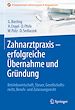 Télécharger le livre :  Zahnarztpraxis - erfolgreiche Übernahme und Gründung