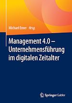 Télécharger le livre :  Management 4.0 – Unternehmensführung im digitalen Zeitalter