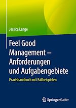 Télécharger le livre :  Feel Good Management – Anforderungen und Aufgabengebiete