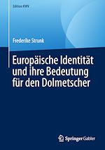 Télécharger le livre :  Europäische Identität und ihre Bedeutung für den Dolmetscher