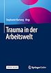 Télécharger le livre :  Trauma in der Arbeitswelt