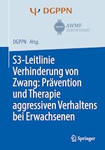 Télécharger le livre :  S3-Leitlinie Verhinderung von Zwang: Prävention und Therapie aggressiven Verhaltens bei Erwachsenen