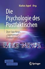 Télécharger le livre :  Die Psychologie des Postfaktischen: Über Fake News, „Lügenpresse“, Clickbait & Co.