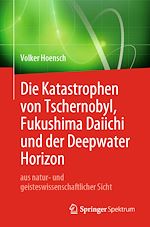 Download this eBook Die Katastrophen von Tschernobyl, Fukushima Daiichi und der Deepwater Horizon aus natur- und geisteswissenschaftlicher Sicht