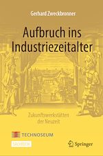 Télécharger le livre :  Aufbruch ins Industriezeitalter – Zukunftswerkstätten der Neuzeit