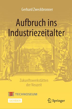 Téléchargez le livre :  Aufbruch ins Industriezeitalter – Zukunftswerkstätten der Neuzeit
