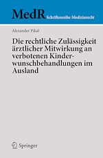 Télécharger le livre :  Die rechtliche Zulässigkeit ärztlicher Mitwirkung an verbotenen Kinderwunschbehandlungen im Ausland