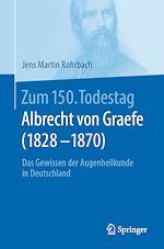 Télécharger le livre :  Zum 150. Todestag: Albrecht von Graefe (1828-1870)