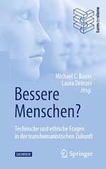 Télécharger le livre :  Bessere Menschen? Technische und ethische Fragen in der transhumanistischen Zukunft