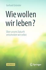 Télécharger le livre :  Wie wollen wir leben?