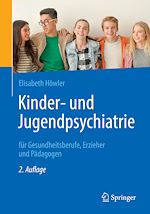 Télécharger le livre :  Kinder- und Jugendpsychiatrie für Gesundheitsberufe, Erzieher und Pädagogen