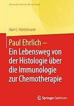 Télécharger le livre :  Paul Ehrlich  - Ein Lebensweg von der Histologie über die Immunologie zur Chemotherapie