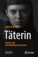 Télécharger le livre :  Täterin - Gewalt- und Sexualstraftaten von Frauen