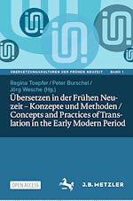 Download this eBook Übersetzen in der Frühen Neuzeit – Konzepte und Methoden / Concepts and Practices of Translation in the Early Modern Period