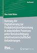 Télécharger le livre :  Nutzung der Digitalisierung zur Produktivitätsverbesserung in industriellen Prozessen unter Berücksichtigung arbeitswissenschaftlicher Anforderungen
