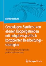 Download this eBook Genaulagen-Synthese von ebenen Koppelgetrieben mit aufgabenspezifisch konzipierten Bearbeitungsstrategien