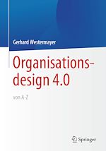 Télécharger le livre :  Organisationsdesign 4.0 von A-Z.