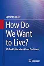 Télécharger le livre :  How Do We Want to Live?