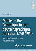 Download this eBook Mütter – Die Geniefigur in der deutschsprachigen Literatur 1750 – 1950