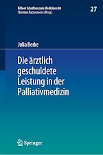 Télécharger le livre :  Die ärztlich geschuldete Leistung in der Palliativmedizin