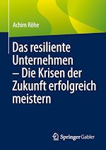 Télécharger le livre :  Das resiliente Unternehmen – Die Krisen der Zukunft erfolgreich meistern