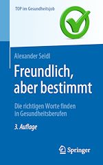 Télécharger le livre :  Freundlich, aber bestimmt – Die richtigen Worte finden in Gesundheitsberufen