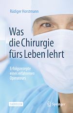 Télécharger le livre :  Was die Chirurgie fürs Leben lehrt