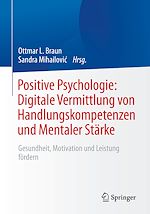 Télécharger le livre :  Positive Psychologie: Digitale Vermittlung von Handlungskompetenzen und Mentaler Stärke