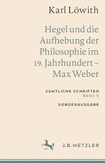 Download this eBook Karl Löwith: Hegel und die Aufhebung der Philosophie im 19. Jahrhundert – Max Weber