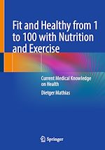 Télécharger le livre :  Fit and Healthy from 1 to 100 with Nutrition and Exercise