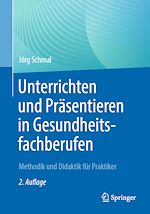 Télécharger le livre :  Unterrichten und Präsentieren in Gesundheitsfachberufen