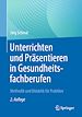 Télécharger le livre :  Unterrichten und Präsentieren in Gesundheitsfachberufen