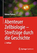 Télécharger le livre :  Abenteuer Zellbiologie - Streifzüge durch die Geschichte