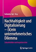 Télécharger le livre :  Nachhaltigkeit und Digitalisierung – (k)ein unternehmerisches Dilemma