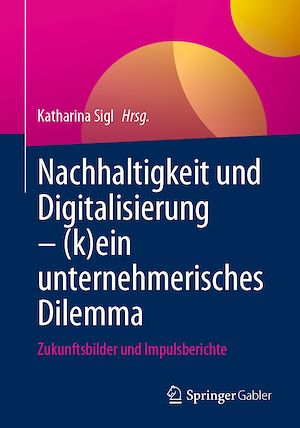 Téléchargez le livre :  Nachhaltigkeit und Digitalisierung – (k)ein unternehmerisches Dilemma