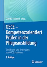 Télécharger le livre :  OSCE – Kompetenzorientiert Prüfen in der Pflegeausbildung