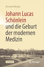 Télécharger le livre :  Johann Lucas Schönlein und die Geburt der modernen Medizin
