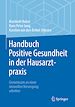Télécharger le livre :  Handbuch Positive Gesundheit in der Hausarztpraxis