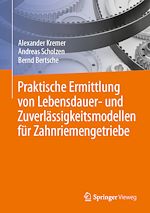 Download this eBook Praktische Ermittlung von Lebensdauer- und Zuverlässigkeitsmodellen für Zahnriemengetriebe