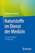 Télécharger le livre :  Naturstoffe im Dienst der Medizin - Von der Tragödie zur Therapie