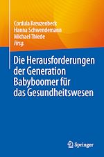Télécharger le livre :  Die Herausforderungen der Generation Babyboomer für das Gesundheitswesen