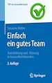 Télécharger le livre :  Einfach ein gutes Team - Teambildung und -führung in Gesundheitsberufen