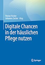 Télécharger le livre :  Digitale Chancen in der häuslichen Pflege nutzen