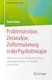 Télécharger le livre :  Problemanalyse, Zielanalyse, Zielformulierung in der Psychotherapie