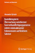 Download this eBook Bauteilintegrierte Überwachung variothermer Faserverbundfertigungsprozesse mittels minimalinvasiver Foliensensoren auf löslichem Substrat