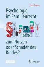 Télécharger le livre :  Psychologie im Familienrecht - zum Nutzen oder Schaden des Kindes?