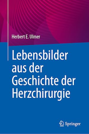 Téléchargez le livre :  Lebensbilder aus der Geschichte der Herzchirurgie