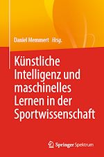 Télécharger le livre :  Künstliche Intelligenz und maschinelles Lernen in der Sportwissenschaft